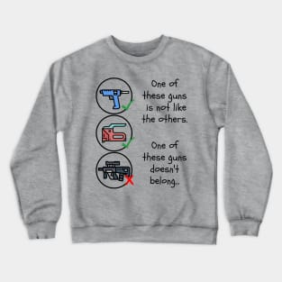 One Of These Guns Is Not Like The Others Crewneck Sweatshirt